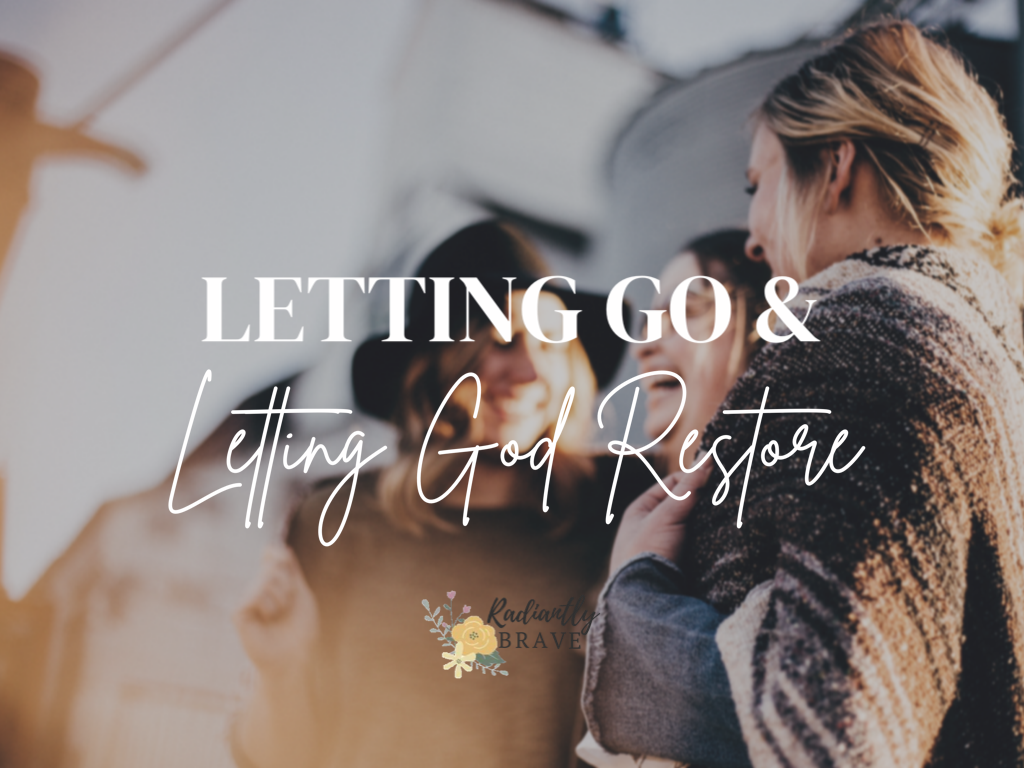 Letting Go + Letting God Restore-Callie